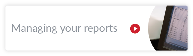 managing your reports